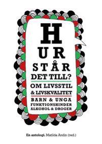 Hur står det till? Om livsstil & livskvalitet Barn & unga - Funktionshinder - Alkohol & droger