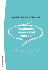 Academic papers and theses : - to write and present and to act as an opponent