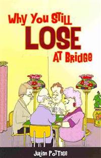 Why You Still Lose at Bridge