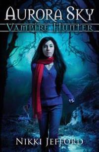 Aurora Sky: Vampire Hunter, Vol. 1
