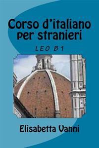 Corso D'Italiano Per Stranieri: Leo B1