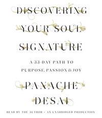 Discovering Your Soul Signature: A 33-Day Path to Purpose, Passion & Joy