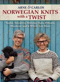 Norwegian Knits with a Twist: Socks, Sweaters, Mittens, Hats, Pillows, Blankets, and a Whole Lot More