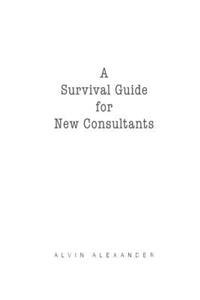 A Survival Guide for New Consultants