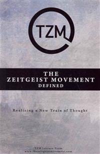 The Zeitgeist Movement Defined: Realizing a New Train of Thought