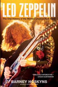 Led Zeppelin: The Oral History of the World's Greatest Rock Band