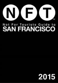 Not for Tourists 2015 Guide to San Francisco