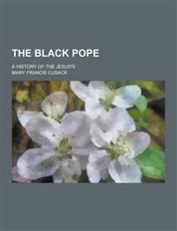 The Black Pope; A History of the Jesuits