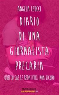 Diario Di Una Giornalista Precaria: Quello Che Le Redattrici Non Dicono