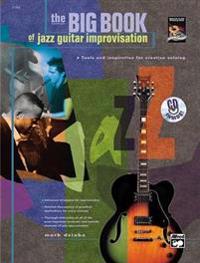 The Big Book of Jazz Guitar Improvisation: Tools and Inspiration for Creative Soloing, Book & CD