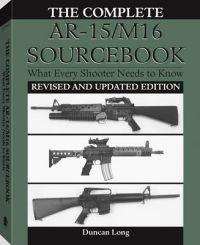 The Complete Ar-15/M16 Sourcebook