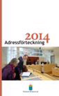 Adressförteckning 2014 Sveriges domstolar : Domstolsväsendet, rättshjälpsorganisationen, avgifter vid tingsrätt m.m.