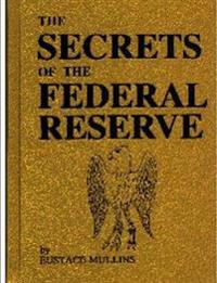 THE SECRETS OF THE FEDERAL RESERVE