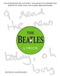 The Beatles Lyrics: The Stories Behind the Music, Including the Handwritten Drafts of More Than 100 Classic Beatles Songs