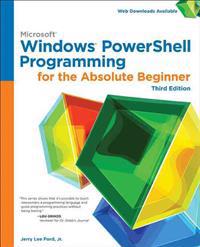 Windows PowerShell Programming for the Absolute Beginner