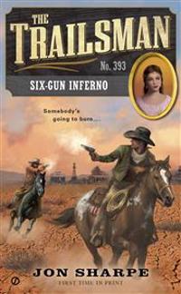 The Trailsman #393: Six-Gun Inferno