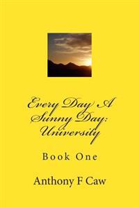 Every Day a Sunny Day: University