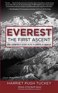 Everest - The First Ascent: How a Champion of Science Helped to Conquer the Mountain