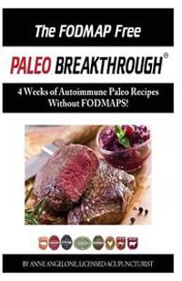 The Fodmap Free Paleo Breakthrough in Color: 4 Weeks of Autoimmune Paleo Recipes Without Fodmaps