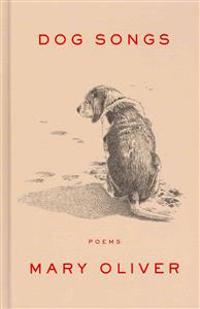 Dog Songs: Thirty-Five Dog Songs and One Essay
