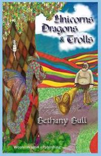 Unicorns, Dragons & Trolls: Mystical Magical Animal Stories