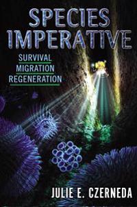 Species Imperative: Survival, Migration, Regeneration