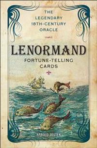The Lenormand Fortune-Telling Cards: The Legendary 18th-Century Oracle