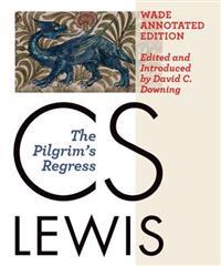 The Pilgrim's Regress: The Wade Center Annotated Edition