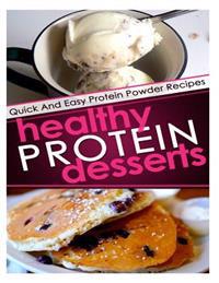 Healthy Protein Desserts: Quick and Easy Protein Powder Recipes