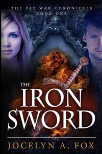The Iron Sword: The Fae War Chronicles, Book 1