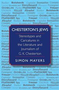 Chesterton's Jews: Stereotypes and Caricatures in the Literature and Journalism of G. K. Chesterton