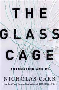 The Glass Cage - Automation and Us