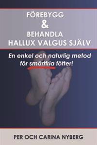Förebygg och behandla Hallux Valgus själv : En enkel och naturlig metod för smärtfria fötter