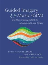 Guided Imagery & Music and Music Imagery Methods for Individual and Group Therapy