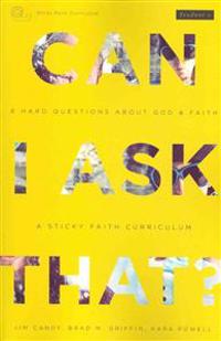 Can I Ask That?: 8 Hard Questions about God and Faith [Sticky Faith Curriculum] Student Guide