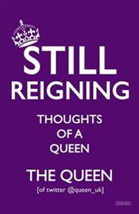 Still Reigning: Thoughts of a Queen