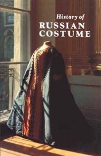 History of Russian Costume from the Eleventh to the Twentieth Century