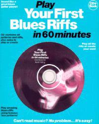 Play Your First Blues Riffs in 60 Minutes [With Patterns and Riffs Plus Solos to Play]