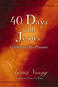40 Days with Jesus: Celebrating His Presence