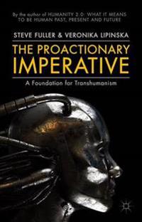 The Proactionary Imperative