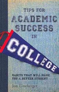 Tips for Academic Success in College: Habits That Will Make You a Better Student