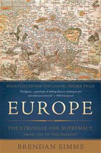 Europe: The Struggle for Supremacy, from 1453 to the Present