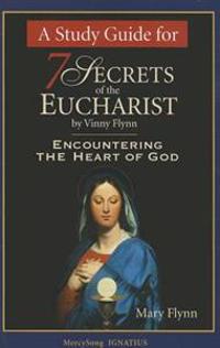 A Study Guide for 7 Secrets of the Eucharist