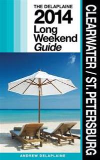 Clearwater / St. Petersburg - The Delaplaine 2014 Long Weekend Guide