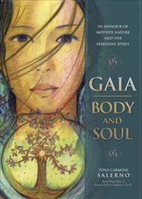 Gaia: Body and Soul: In Honour of Mother Earth and the Feminine Spirit