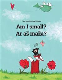 Am I Small? AR as Maza?: Children's Picture Book English-Lithuanian (Bilingual Edition)