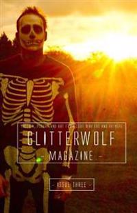 Glitterwolf: Issue Three: Fiction, Poetry, Art and Photography by Lgbt Contributors