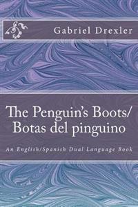 The Penguin's Boots/ Botas del Pinguino: English/Spanish Dual Language Book