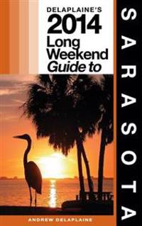 Delaplaine's 2014 Long Weekend Guide to Sarasota