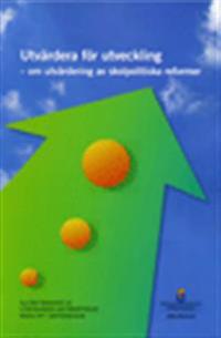 Utvärdera för utveckling : om utvärdering av skolpolitiska reformer : slutbetänkande från Utredningen om förbättrade resultat i grundskolan. SOU 2014:12